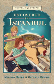 Title: Uncovered in Istanbul, Author: Melissa Mahle