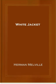 Title: White Jacket, Author: Herman Melville