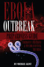 EBOLA: Outbreak Preparedness Guide - Emergency Strategies & Tips and Tips for Surviving the Crisis