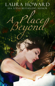 Title: A Place Beyond (Danaan Trilogy #3), Author: Laura Howard