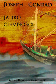 Title: Jadro ciemnosci - Polish Edition, Author: Joseph Conrad