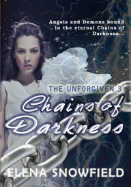 Title: Chains of Darkness: The Unforgiven 3, Author: Elena Snowfield