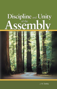 Title: Discipline and Unity of the Assembly, Author: John Nelson Darby