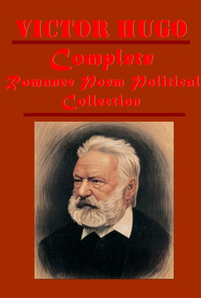 Victor Hugo Complete Collection - Les Miserables, The Last Day of a Condemned Man, The Hunchback of Notre-Dame (Notre-Dame de Paris), Napoleon the Little, Toilers of the Sea, The Man Who Laughs, The History of Crime, The Dramas of Victor Hugo: Mary Tudor,