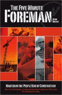 The Five Minute Foreman: Mastering the People Side of Construction