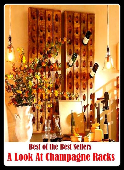 99 Cent Best Seller	A Look At Champagne Racks, (attention, eye, glance, glimpse, peek, review, stare, view, beholding)