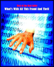 Title: 99 Cent Best Seller	What S With All This Fraud And Theft, (blackmail, deceit, extortion, graft, hoax, misrepresentation, scam, artifice, barratry, cheat), Author: Resounding Wind Publishing
