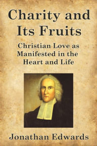 Title: Charity and Its Fruits, Author: Jonathan Edwards