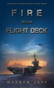 Title: Fire On The Flight Deck, Author: Darren Sapp