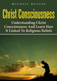 Title: Christ Conciousness, Author: Michael Mezger