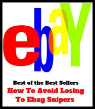 Title: best of the best seller How To Avoid Losing To Ebay Snipers (Internet, World Wide Web, communications, computer network, data bank, data network, electronic highway, email, global village, infobahn, virtual community), Author: Resounding Wind Publishing