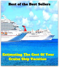 Title: best of the best seller Estimating The Cost Of Your Cruise Ship Vacation (break, holiday, layoff, recess, respite, rest, sabbatical, time off, fiesta, furlough), Author: PublishResounding Wind Publishinging