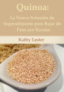 Quinoa: La Nueva Superalimento Solución para Bajar de Peso con Recetas