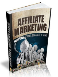 Title: Affiliate marketing - Where The Money Is, Author: Joye Bridal