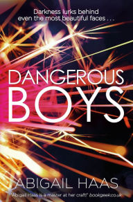 Title: Dangerous Boys, Author: ABIGAIL HAAS
