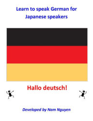 Title: Learn to Speak German for Japanese Speakers, Author: Nam Nguyen