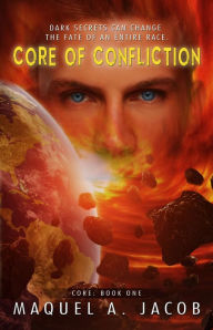 Title: Core Of Confliction, Author: Maquel A. Jacob