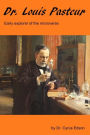 Dr. Louis Pasteur, a biography