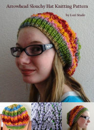 Title: Arrowhead Slouchy Hat Knitting Pattern, Author: Lori Stade