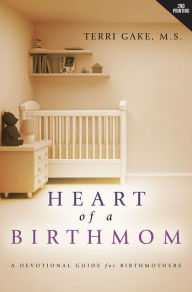 Title: Heart of a Birthmom, Author: Terri Gake