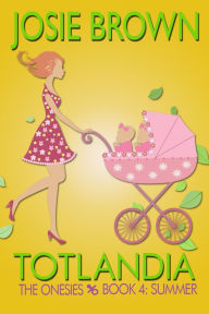 Title: Totlandia: Book 4 (The Onesies - Winter), Author: Josie Brown