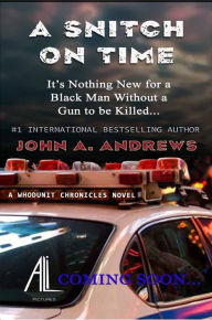 Title: A Snitch On Time, Author: John A. Andrews