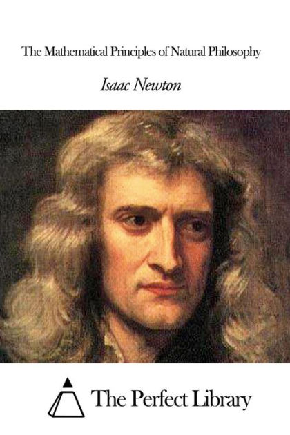 The Mathematical Principles of Natural Philosophy by Isaac Newton ...