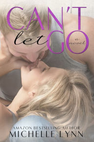 Title: Can't Let Go (The Invisibles), Author: Michelle Lynn