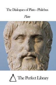 Title: The Dialogues of Plato - Philebus, Author: Plato