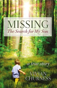Title: Missing: The Search for My Son, Author: Vivian Churness