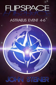 Title: Flipspace: Astraeus Event, Missions 4-6, Author: John Steiner