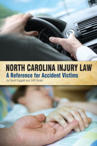 Title: North Carolina Injury Law: A Reference for Accident Victims, Author: David Daggett