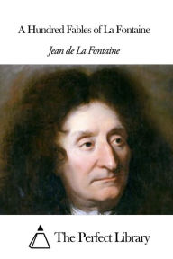 Title: A Hundred Fables of La Fontaine, Author: Jean de La Fontaine