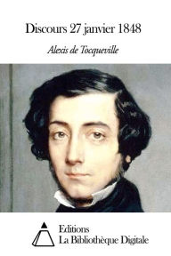 Title: Discours 27 janvier 1848, Author: Alexis de Tocqueville