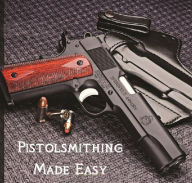 Title: Pistolsmithing Made Easy, Author: James Williams