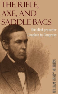 Title: The Rifle, Axe, and Saddlebags: Lectures by William Henry Milburn, Author: William Henry Milburn