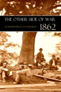 The Other Side of War: 1862 (Expanded, Annotated)