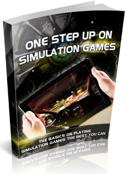 One Step Up On Simulation Games - The Basics on Playing Simulation Games the Best You Can