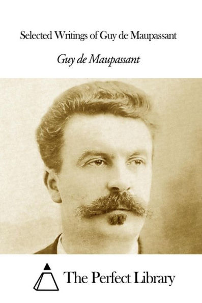 Selected Writings of Guy de Maupassant