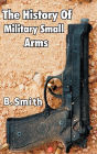 The History of Military Small Arms