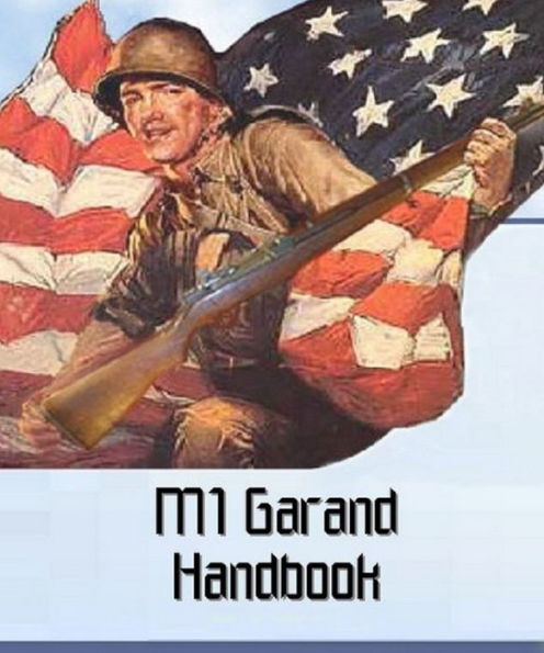 The M1 Garand Handbook