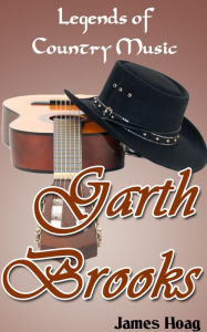 Title: Legends of Country Music - Garth Brooks, Author: James Hoag