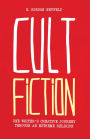 Cult Fiction: One Writer's Creative Journey Through an Extreme Religion