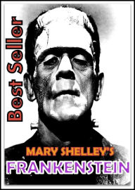 Title: Best Sellers MARY SHELLEY'S FRANKENSTEIN ( Mystery, romance, action, adventure, sci fi, horror, thriller, science fiction, drama scary stories, classic, novel, literature, suspense), Author: Resounding Wind Publishing