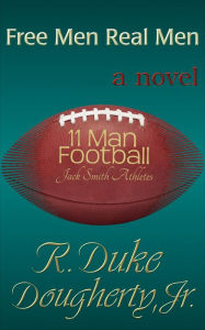 Title: Free Men Real Men, Author: R. Duke Dougherty