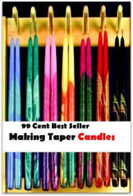 Title: 99 Cent Best Seller Making Taper Candles (Art, Saweeet , colors, color order, Forrest, Coconut Mango, Valentine's, including jars, pillars, floating, votives, tins, cakes ), Author: Resounding Wind Publishing