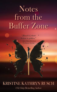 Title: Notes from the Buffer Zone, Author: Kristine Kathryn Rusch