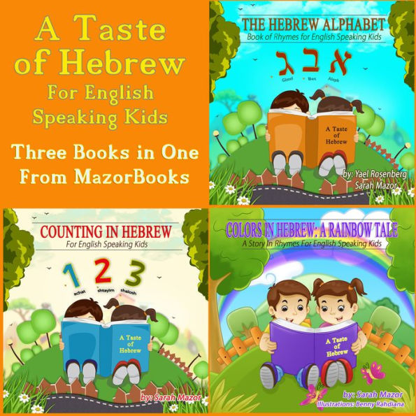 A Taste of Hebrew for English Speaking Kids: A Trilogy (Picture Books for Children): The Hebrew Alphabet; Counting in Hebrew; Colors in Hebrew: A Rainbow Tale