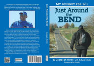 Title: Just Around The Bend - My Journey for 9/11, Author: George Martin