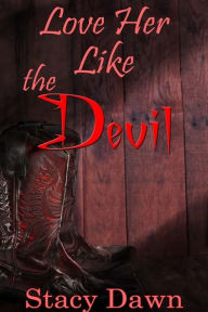 Title: Love Her Like the Devil, Author: Stacy Dawn